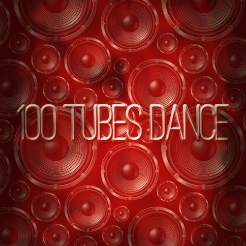 100 Tubes Dance (Top 100 Songs House Electro Trance Dub Minimal Tech for Your Party and Festival DJ Selection Extended Zone Ibiza 2015)