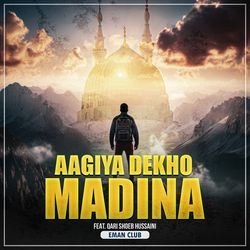 Aagiya Dekho Madina-Rx0ZfSJAYXI