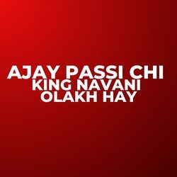 Ajay Passi Chi King Navani Olakh Hay-EycAfUdYYEc