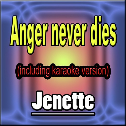 Anger Never Dies