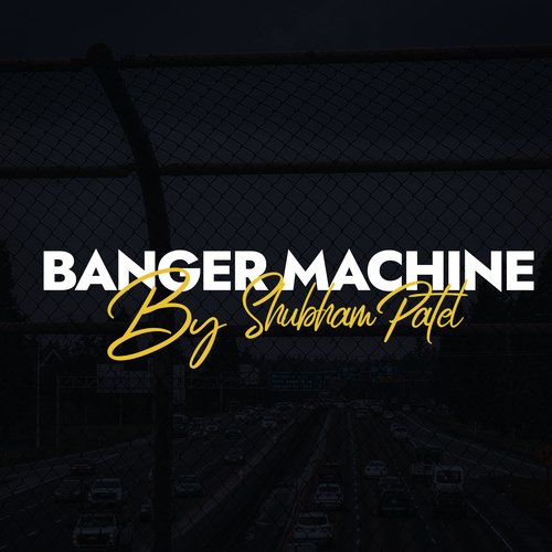 Banger Machine