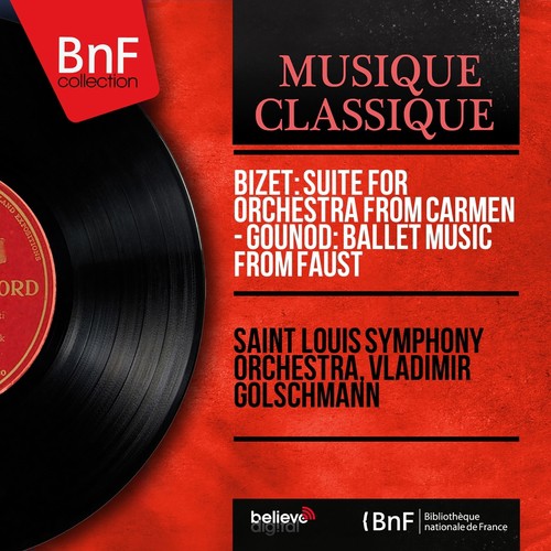 Bizet: Suite for Orchestra from Carmen - Gounod: Ballet Music from Faust (Mono Version)_poster_image