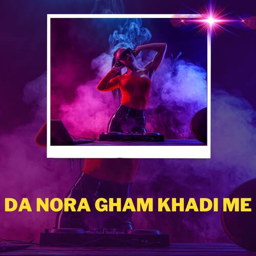 Da Nora Gham Khadi Me