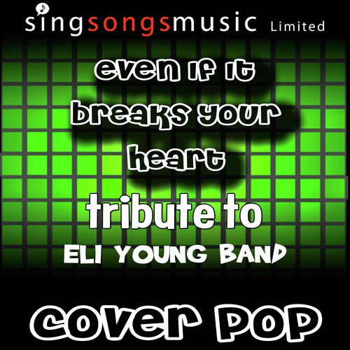 Even If It Breaks Your Heart (Tribute to Eli Young Band)