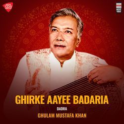 Ghirke Aayee Badaria - Raga Mishra Pilu - Taal Dadra