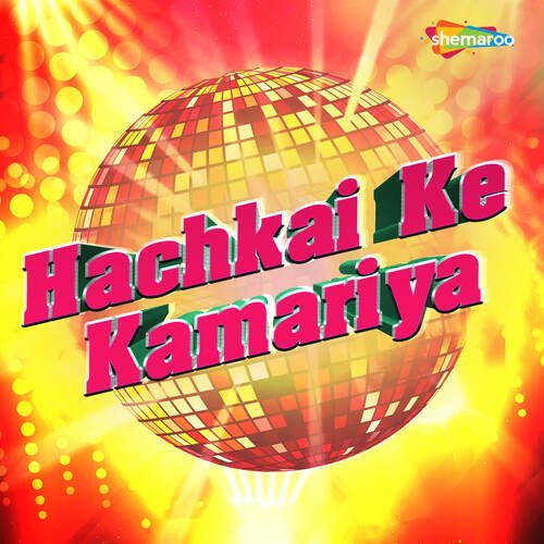 Hachkai Ke Kamariya