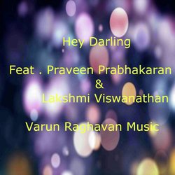 Hey Darling (feat. Praveen Prabhakaran &amp; Lakshmi Viswanathan)-OB0JHCtHYWI