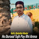 Ho Durood Tujh Pay Bhi Amna