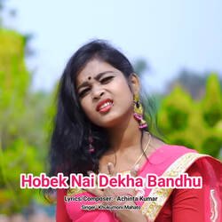 Hobek Nai Dekha Bandhu-Ox4tWRsHYkE