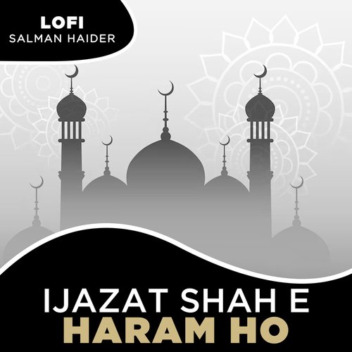 Ijazat Shah e Haram Ho Lofi