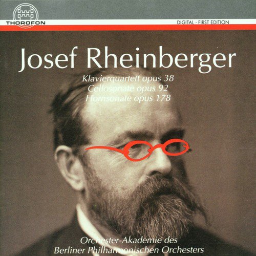 Josef Rheinberger: Klavierquartett op. 38, Cellosonate op. 92, Hornsonate op. 178