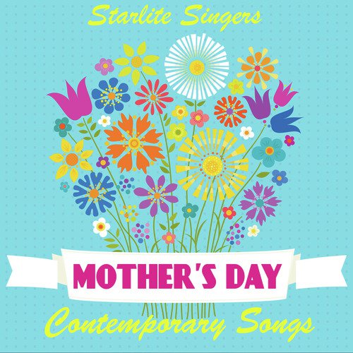 Mothers Day Contemporary Songs