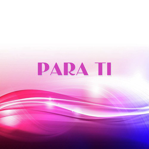 Para Ti