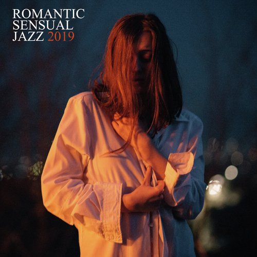 Romantic Sensual Jazz 2019 – Jazz Music Ambient, Sex Songs for Making Love