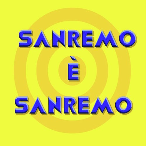 SANREMO è SANREMO (Le più belle canzoni di Sanremo)
