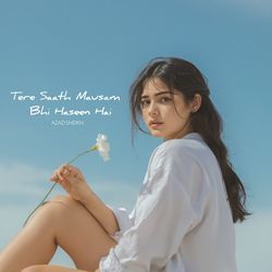 Tere Saath Mausam Bhi Haseen Hai