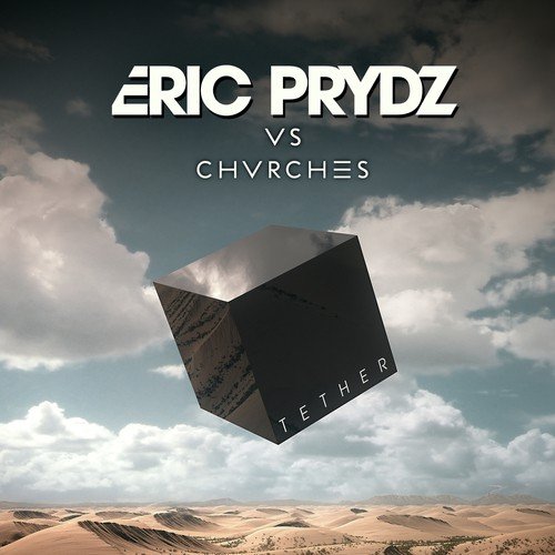 Tether (Eric Prydz Vs. CHVRCHES) (Arena Mix)