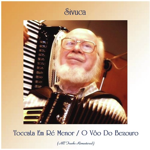 Toccata Em Ré Menor / O Vôo Do Bezouro (All Tracks Remastered)