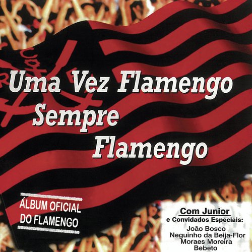 Uma Vez Flamengo, Sempre Flamengo