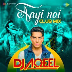 Aayi Nai Club Mix - Dj Aqeel-STITWRhEAlQ