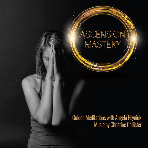 Ascension Mastery: Advanced Guided Meditations