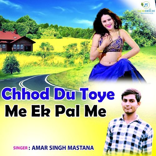 Chhod Du Toye Me Ek Pal Me