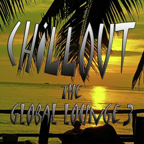Chillout the Global Lounge 3