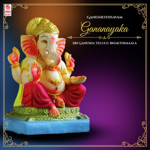 Ganeshothsavam - Gananayaka - Sri Ganesha Telugu Bhakthimaala