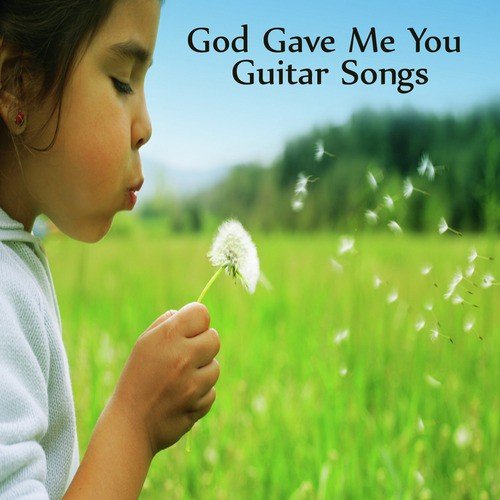 God Gave Me You: Great Guitar Songs