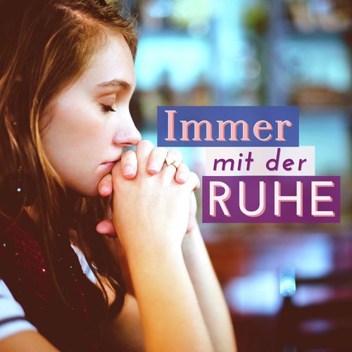 Immer mit der Ruhe