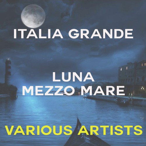Italia Grande: Luna Mezzo Mare