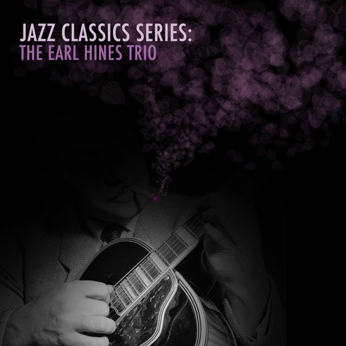 Jazz Classics Series: The Earl Hines Trio