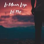 Lo Maan Liya (Lofi Flip)