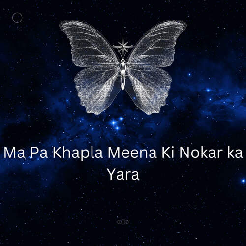 Ma Pa Khapla Meena Ki Nokar ka Yara