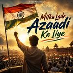 Milke Lade Azaadi Ke Liye