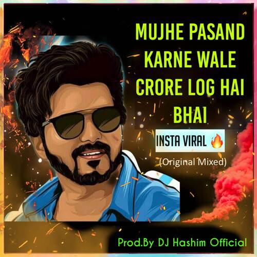 Mujhe Pasand Karne Wale Crore Log Hai (Original Mixed)