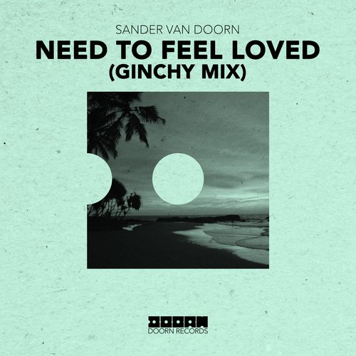 Need To Feel Loved (Ginchy Mix)