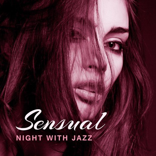 Sensual Night with Jazz – Romantic Dinner by Candlelight, Relaxing Jazz for Two, Erotic Jazz, Making Love
