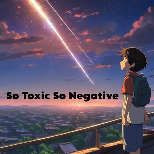 So Toxic So Negative