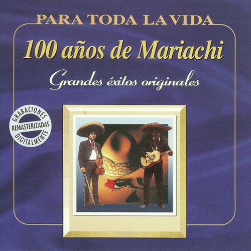 100 Años De Mariachi - Grandes Éxitos Originales Songs Download - Free ...