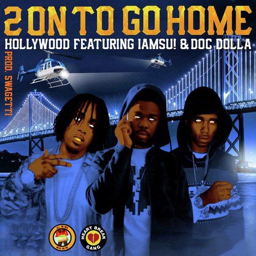 2 on to Go Home (feat. Iamsu! & Doc Dolla)
