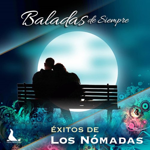Baladas de Siempre: Exitos de los Nomadas