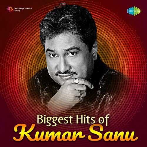 Biggest Hits Of Kumar Sanu