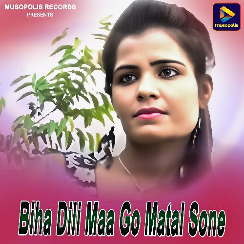 Biha Dili Maa Go Matal Sone