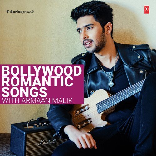 Bollywood Romantic Songs With Armaan Malik