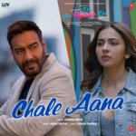 Chale Aana (From &quot;De De Pyaar De&quot;)