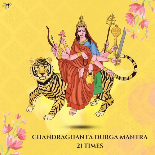 Chandraghanta Durga Mantra 21 Times