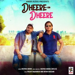 Dheere Dheere-Flk,dRFqT1U