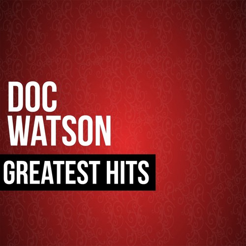 Doc Watson Greatest Hits