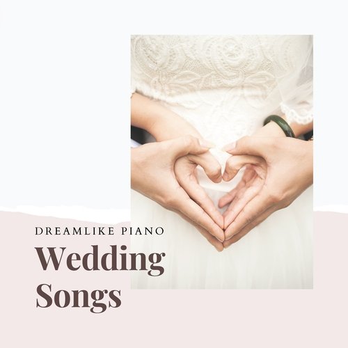 Dreamlike Piano Wedding Songs - The Most Romantic Lover Music Collection